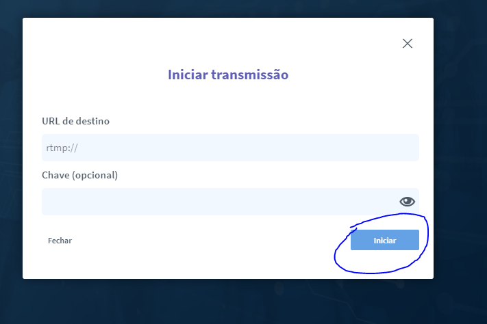 Após preencher os campos com os endereços da URL e a chave de transmissão, clique em iniciar para transmitir