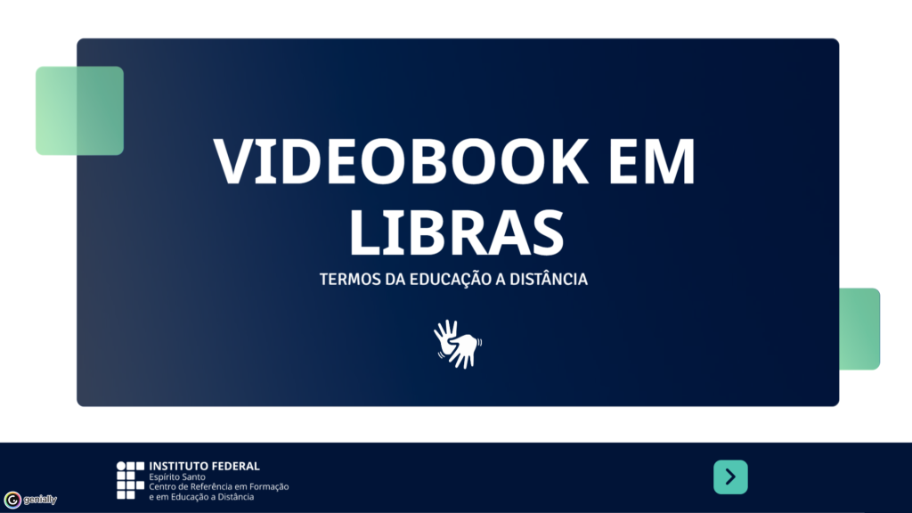 Imagem de abertura do videobook. Fundo branco com um grande retângulo azul no centro. Acima do retângulo azul o texto: Videobook em Libras: Termos da Educação a Distância e o símbolo de Libras logo abaixo. Ambos na cor banca. Na base da imagem, uma faixa azul com o logotipo o Cefor à esquerda e na ponta da direita, uma seta para acessar o material.